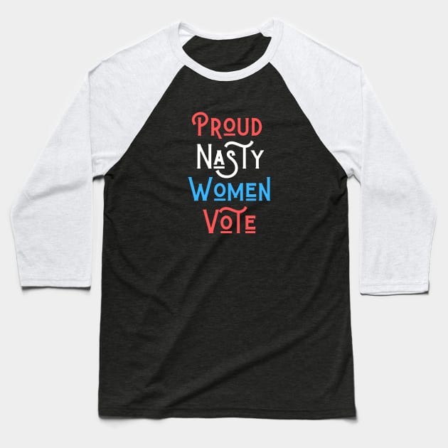 Nasty Woman Pride Design Baseball T-Shirt by Hopscotch Shop Gifts